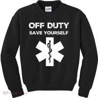 Off Duty Save Yourself Funny Nurse Nurses Day Kids Sweatshirt thumb 0