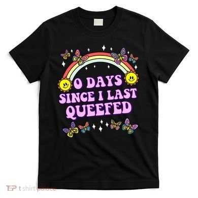 O Days Since Last Queefed T-Shirt