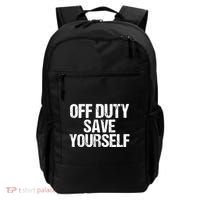 Off Duty Save Yourself Shirts Funny Police Fireman Gift Backpack thumb 0
