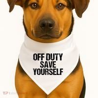 Off Duty Save Yourself Shirts Funny Police Fireman Gift USA-Made Doggie Bandana thumb 1