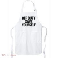 Off Duty Save Yourself Shirts Funny Police Fireman Gift Apron thumb 0