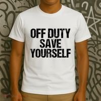 Off Duty Save Yourself Shirts Funny Police Fireman Gift T-Shirt thumb 3