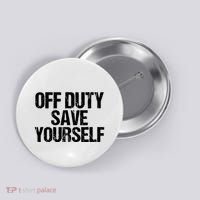 Off Duty Save Yourself Shirts Funny Police Fireman Gift Button thumb 0