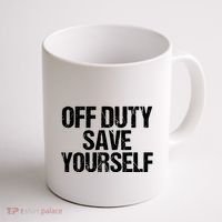 Off Duty Save Yourself Shirts Funny Police Fireman Gift Coffee Mug thumb 1