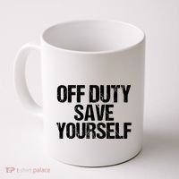 Off Duty Save Yourself Shirts Funny Police Fireman Gift Coffee Mug thumb 0