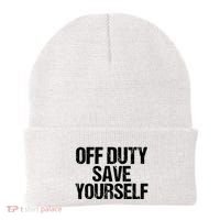 Off Duty Save Yourself Shirts Funny Police Fireman Gift Beanie thumb 0