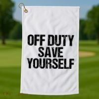 Off Duty Save Yourself Shirts Funny Police Fireman Gift Golf Towel thumb 1