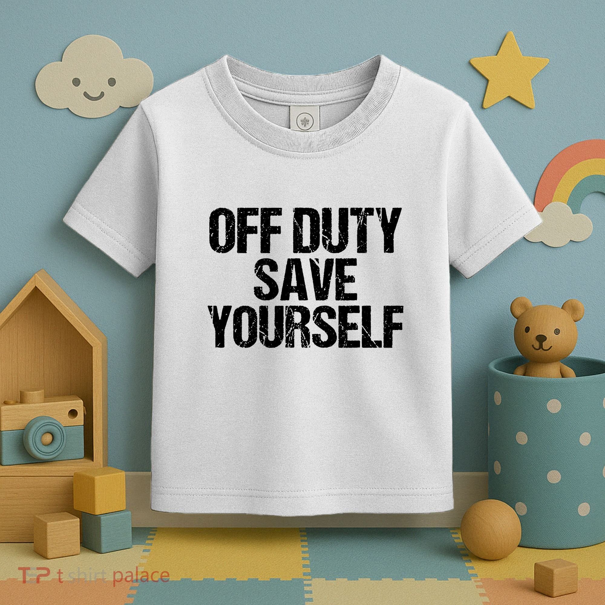 Off Duty Save Yourself Shirts Funny Police Fireman Gift Toddler T-Shirt