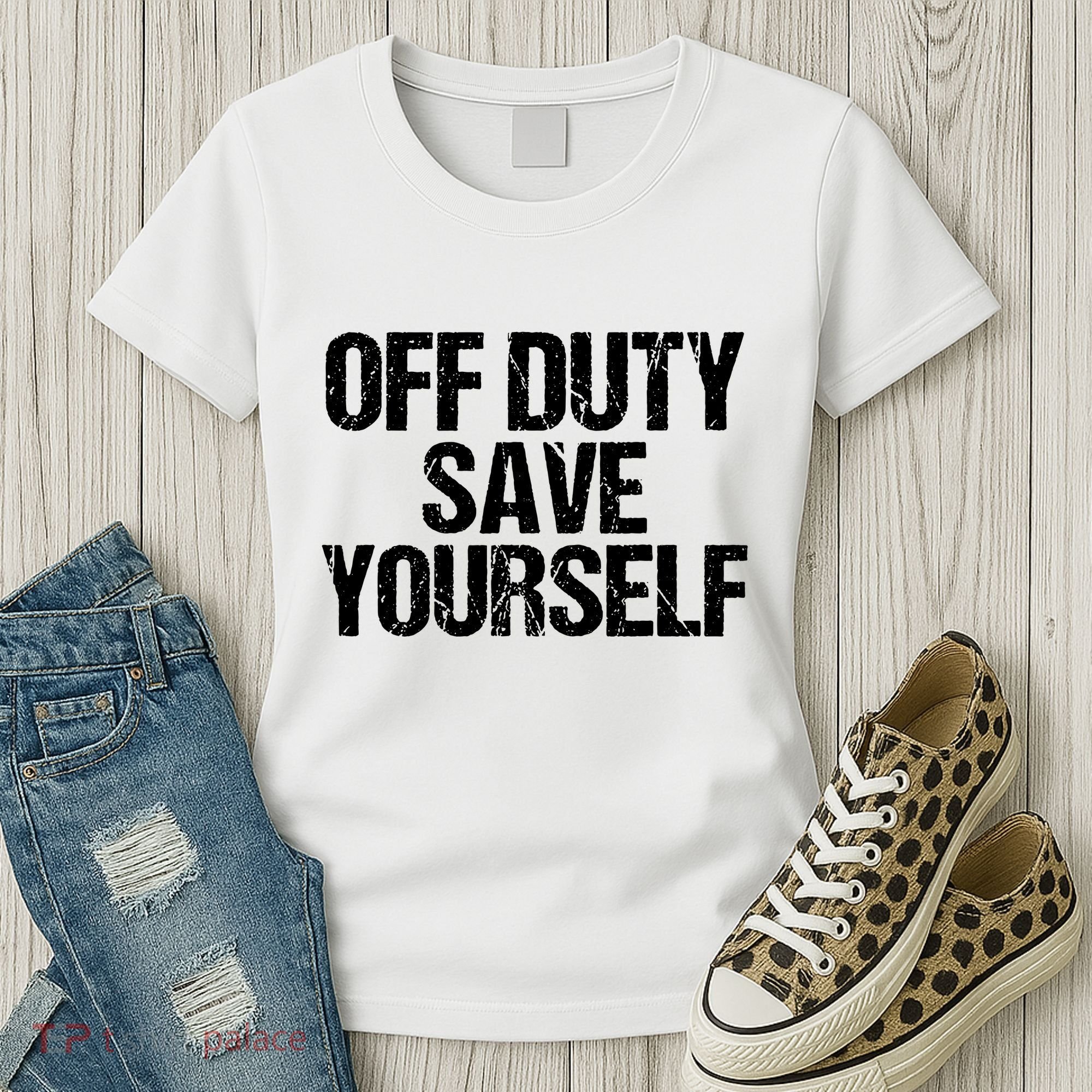 Off Duty Save Yourself Shirts Funny Police Fireman Gift Women's T-Shirt