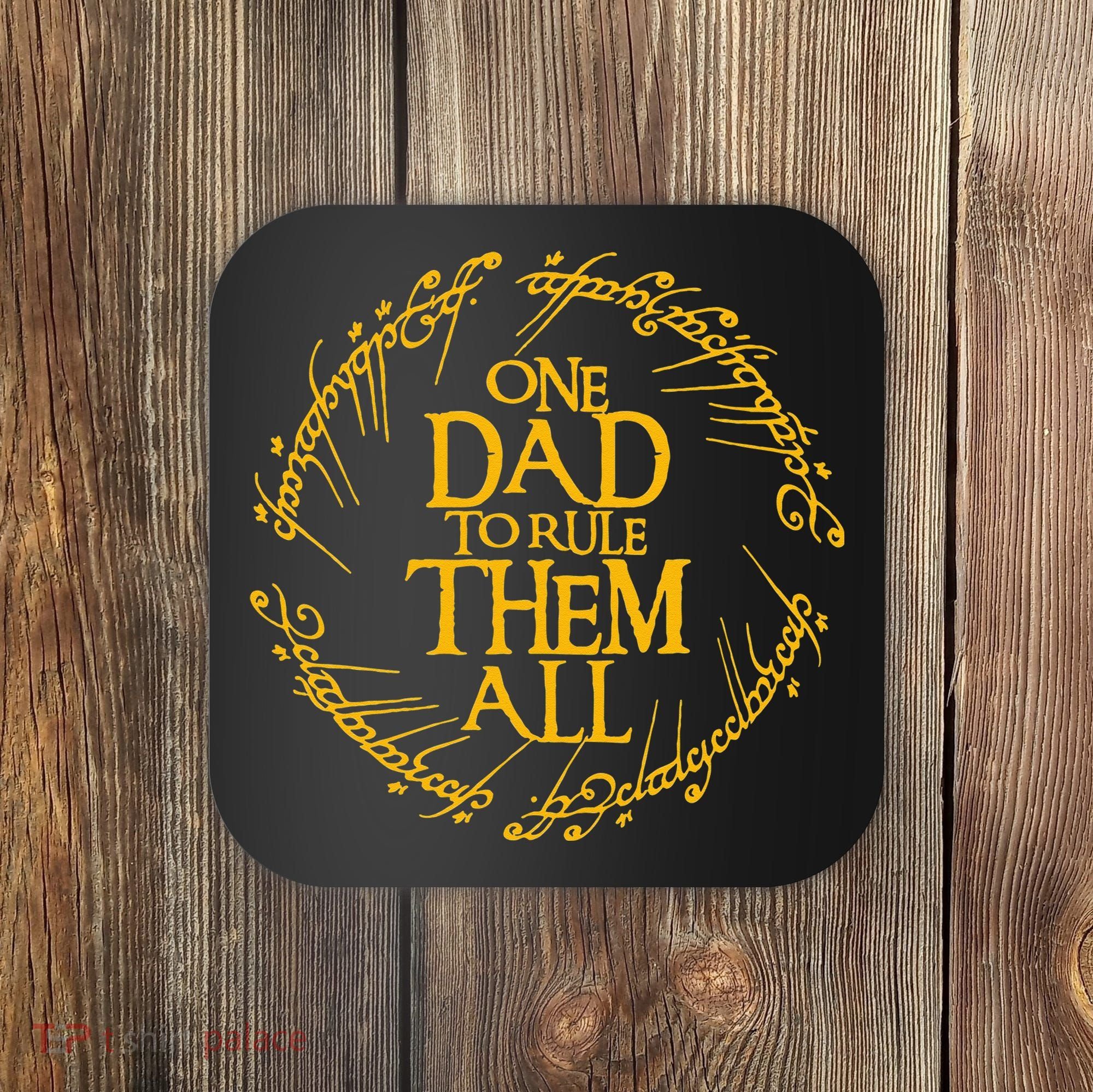 One Dad To Rule Them All Funny Fathers Day Dad Day Papa Coaster