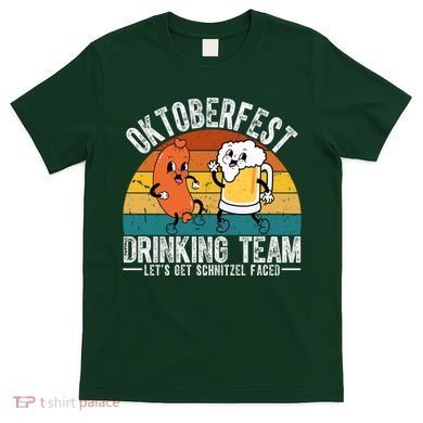 Oktoberfest Drinking Team Lets Get Schnitzel Faced Funny T-Shirt