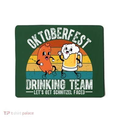 Oktoberfest Drinking Team Lets Get Schnitzel Faced Funny Mousepad