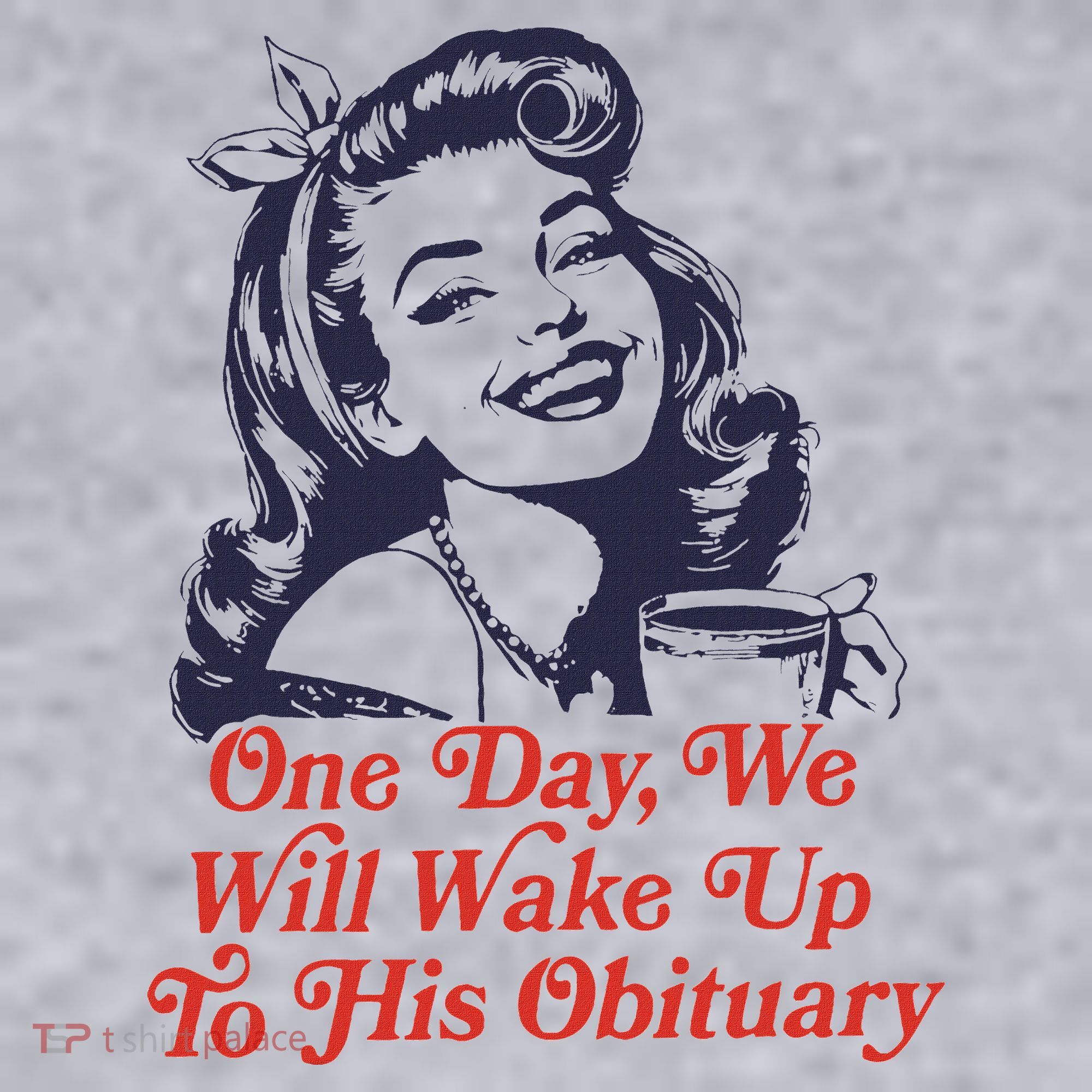 One Day We Will Wake Up To His Obituary Women's Sweatshirt
