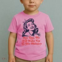 One Day We Will Wake Up To His Obituary Toddler T-Shirt thumb 2