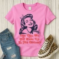 One Day We Will Wake Up To His Obituary Women's T-Shirt thumb 3