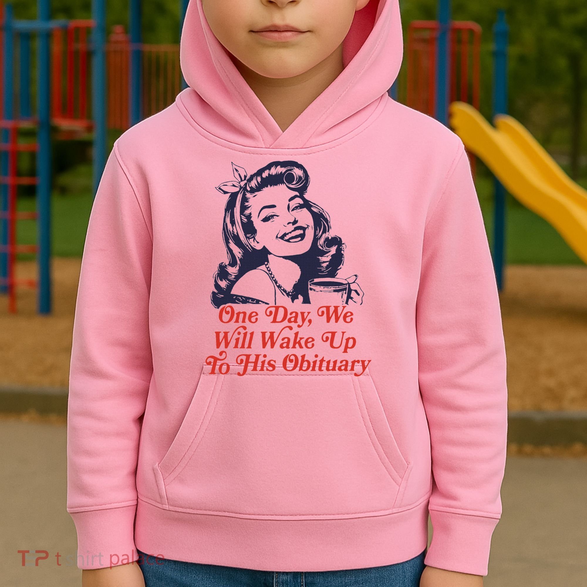 One Day We Will Wake Up To His Obituary Kids Hoodie