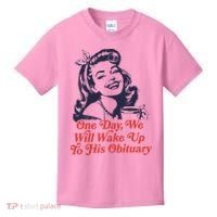 One Day We Will Wake Up To His Obituary Kids T-Shirt thumb 0