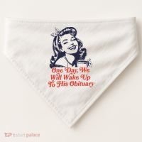 One Day We Will Wake Up To His Obituary USA-Made Doggie Bandana thumb 0