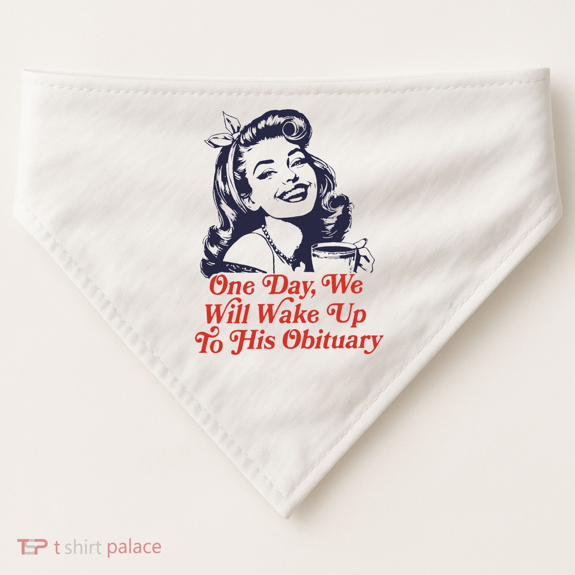 One Day We Will Wake Up To His Obituary USA-Made Doggie Bandana