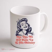 One Day We Will Wake Up To His Obituary Coffee Mug thumb 1