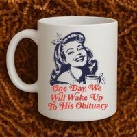 One Day We Will Wake Up To His Obituary Coffee Mug thumb 2