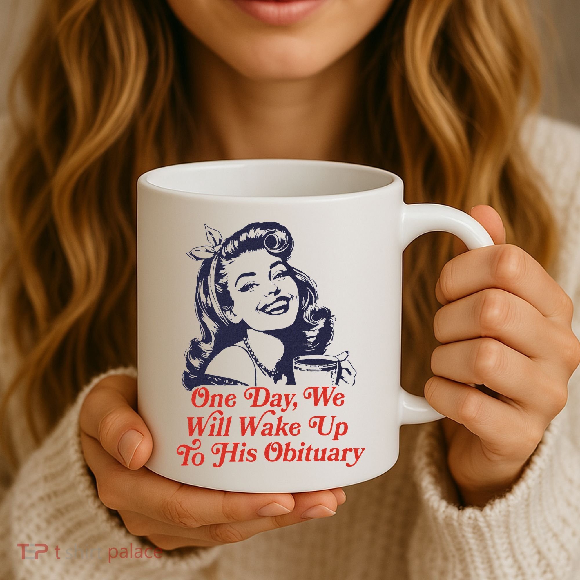 One Day We Will Wake Up To His Obituary Coffee Mug