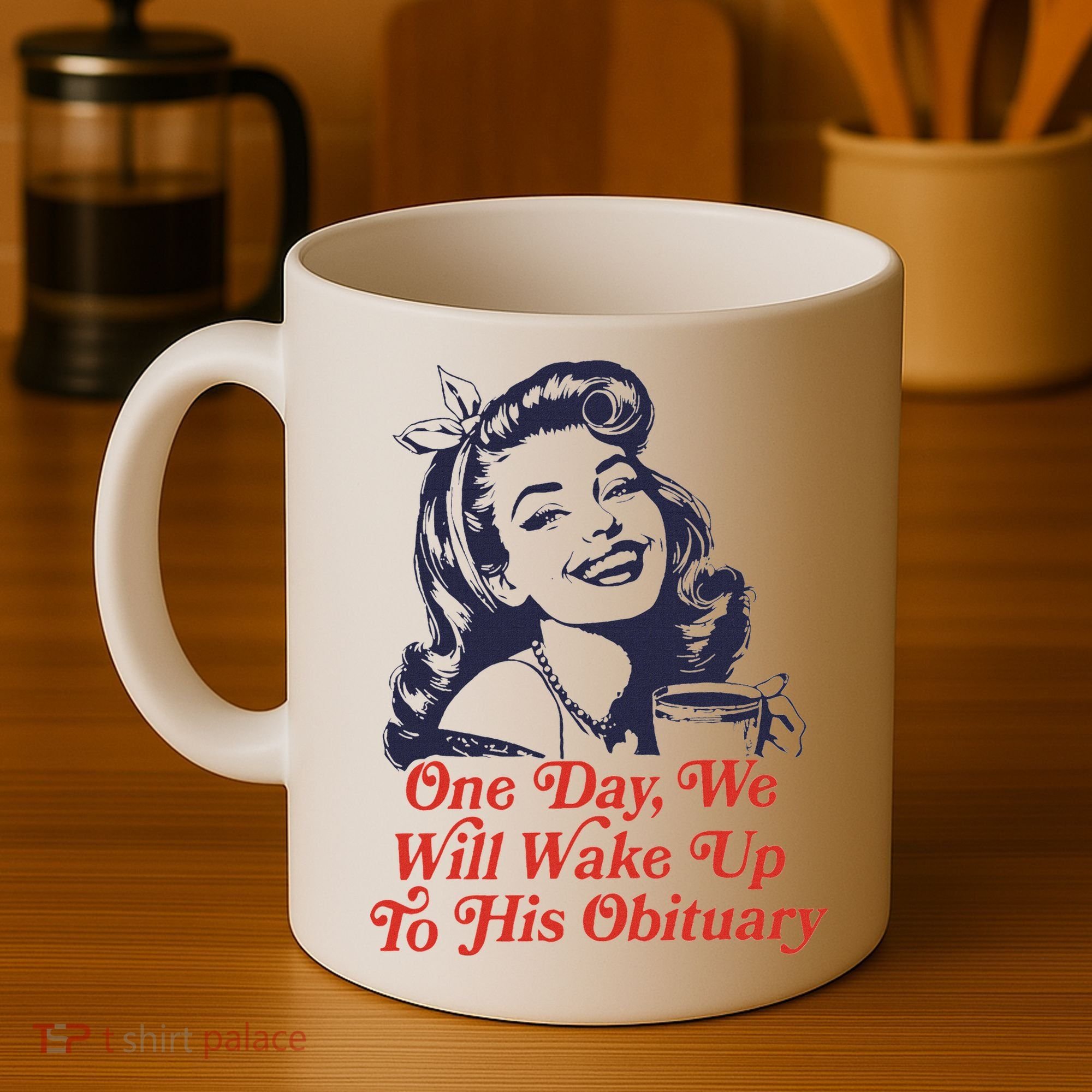 One Day We Will Wake Up To His Obituary Coffee Mug