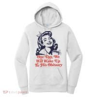 One Day We Will Wake Up To His Obituary Women's Hoodie thumb 0