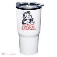 One Day We Will Wake Up To His Obituary Tumbler thumb 0