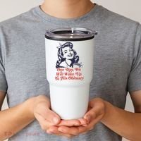 One Day We Will Wake Up To His Obituary Tumbler thumb 2
