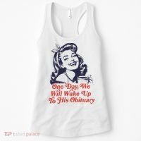 One Day We Will Wake Up To His Obituary Women's Tank Top thumb 0