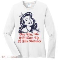 One Day We Will Wake Up To His Obituary Women's Long Sleeve Shirt thumb 0