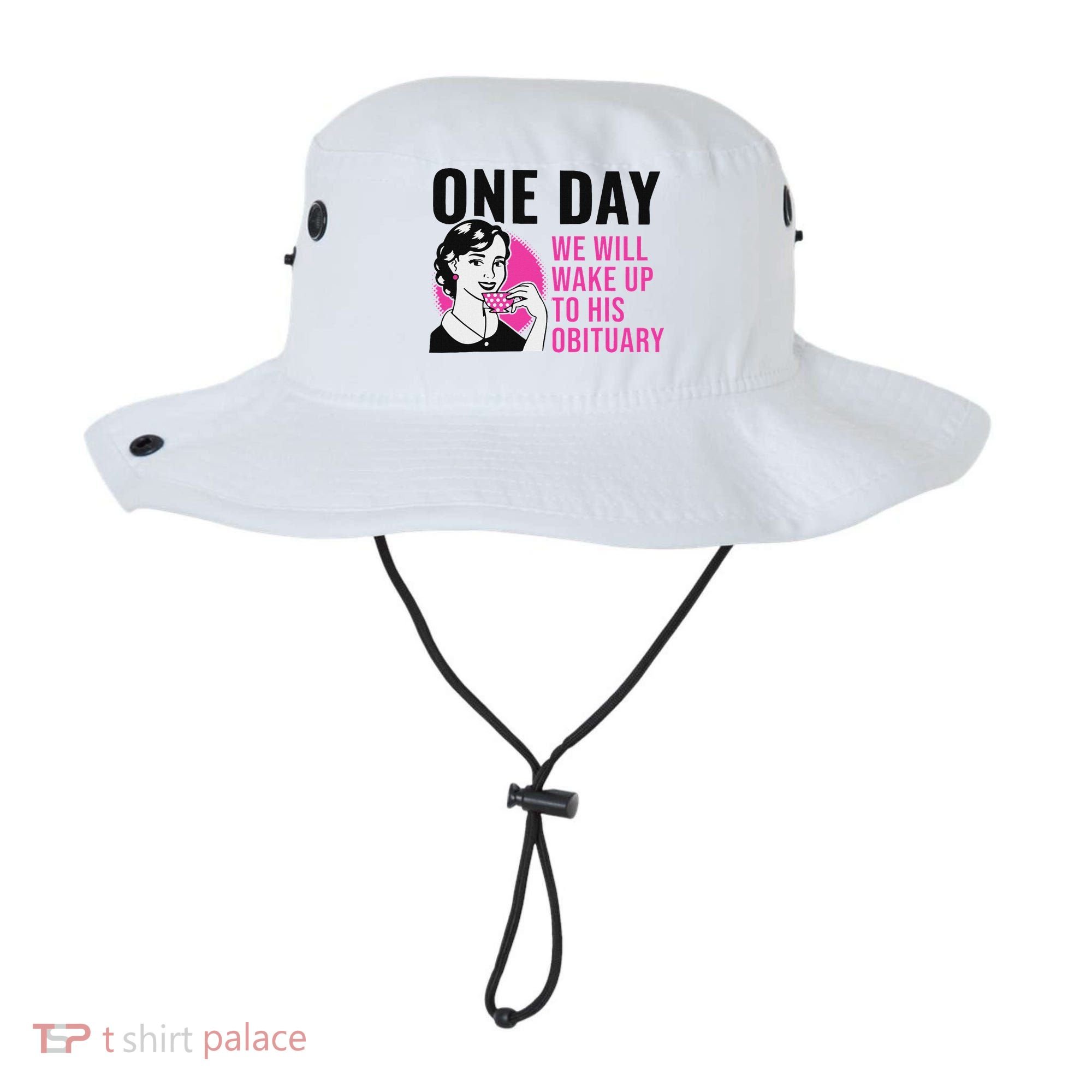 One Day We Will Wake Up To His Obituary Funny Saying Quote Bucket Hat
