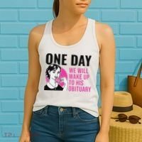 One Day We Will Wake Up To His Obituary Funny Saying Quote Women's Tank Top thumb 2
