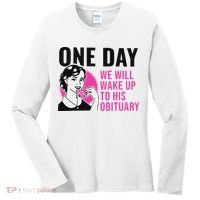 One Day We Will Wake Up To His Obituary Funny Saying Quote Women's Long Sleeve Shirt thumb 0
