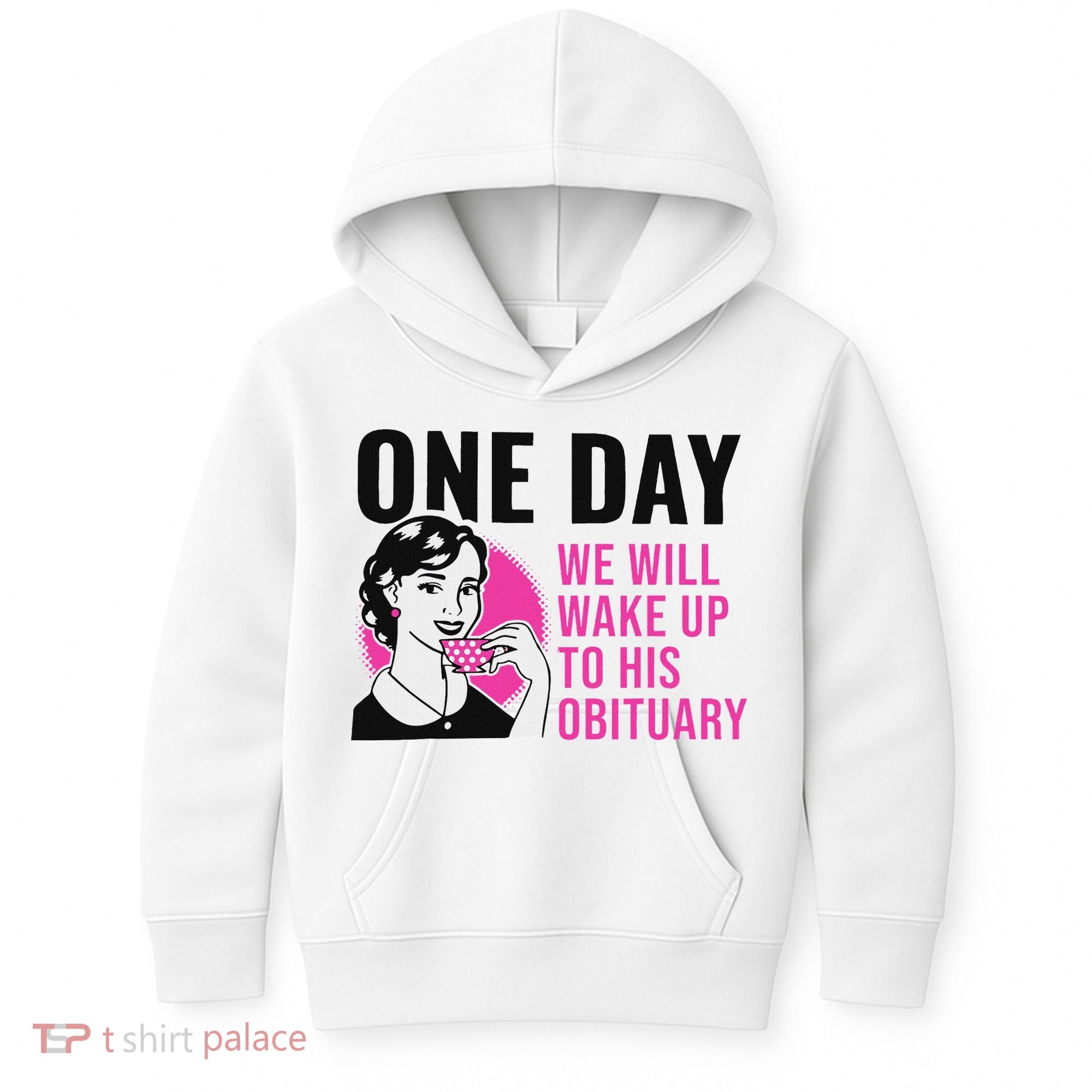 One Day We Will Wake Up To His Obituary Funny Saying Quote Kids Hoodie