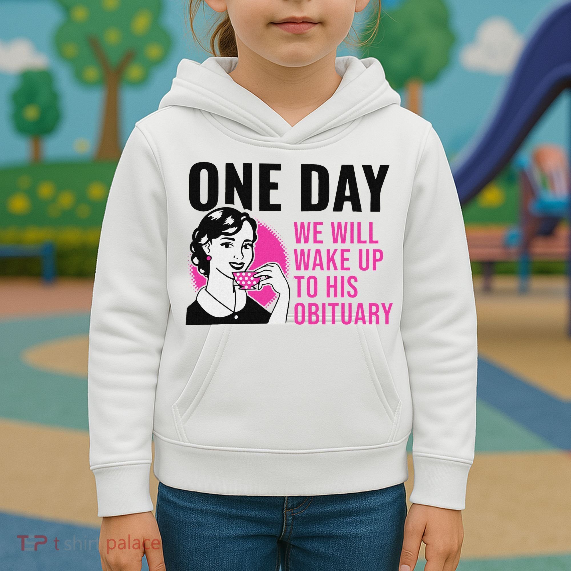 One Day We Will Wake Up To His Obituary Funny Saying Quote Kids Hoodie