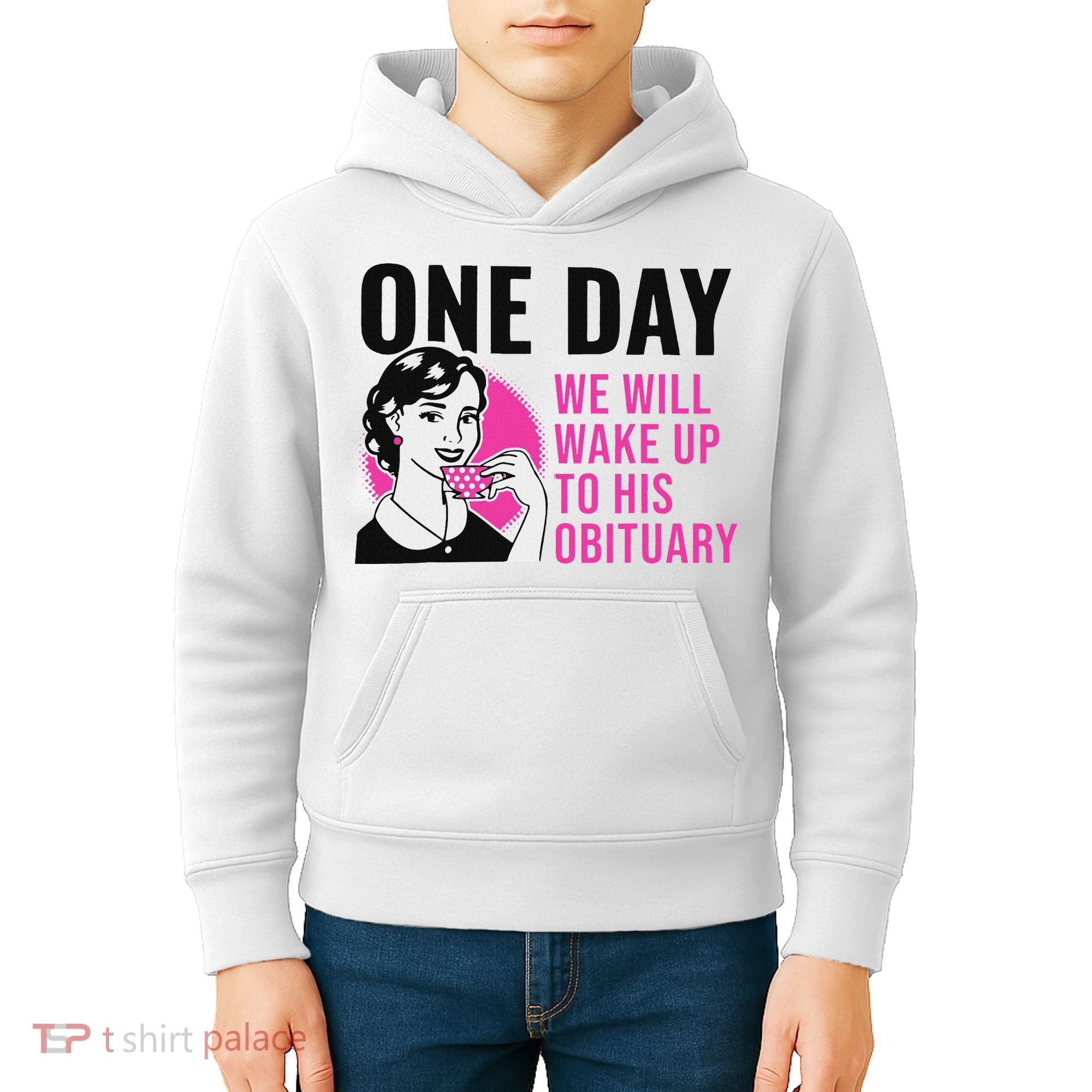 One Day We Will Wake Up To His Obituary Funny Saying Quote Kids Hoodie