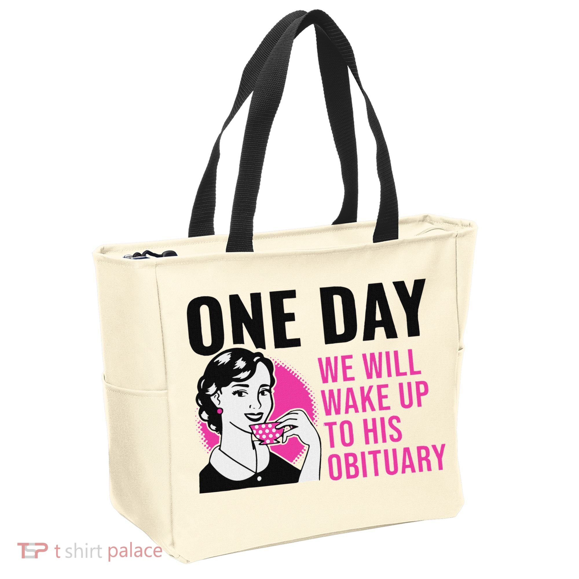 One Day We Will Wake Up To His Obituary Tote Bag