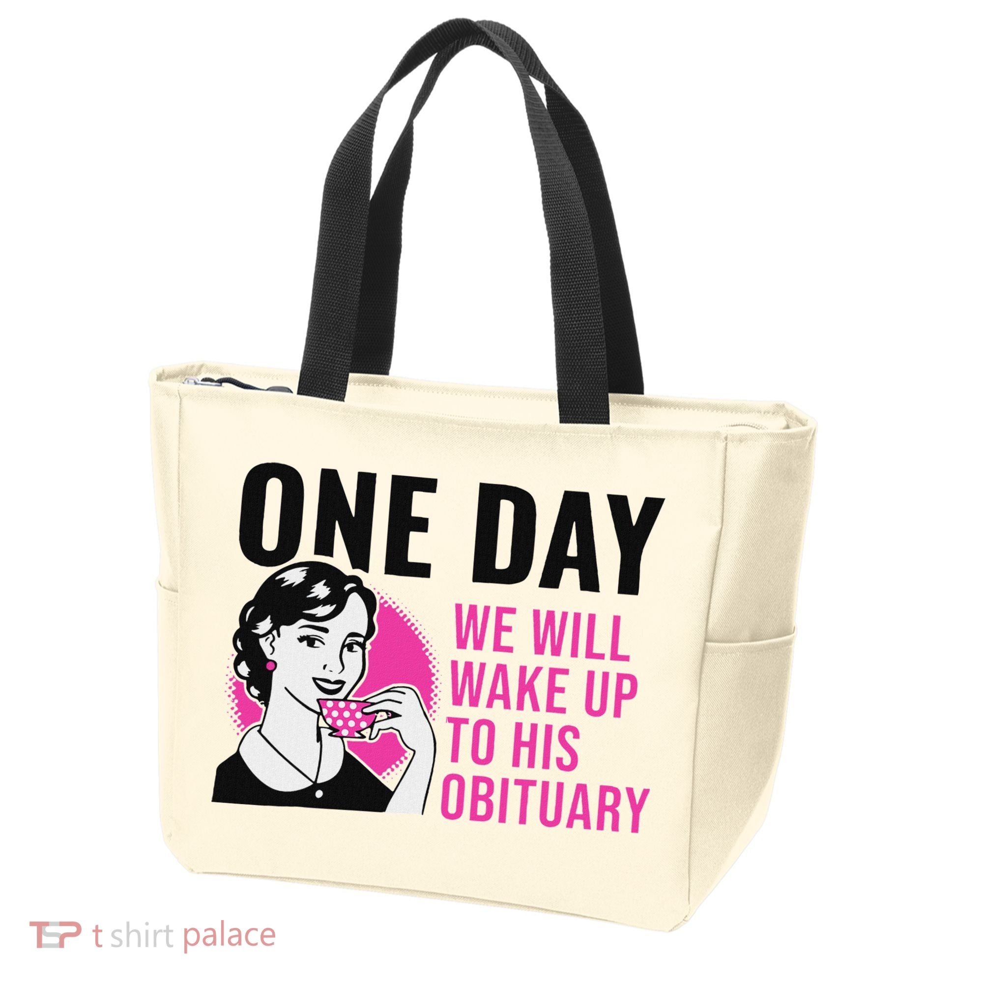 One Day We Will Wake Up To His Obituary Tote Bag
