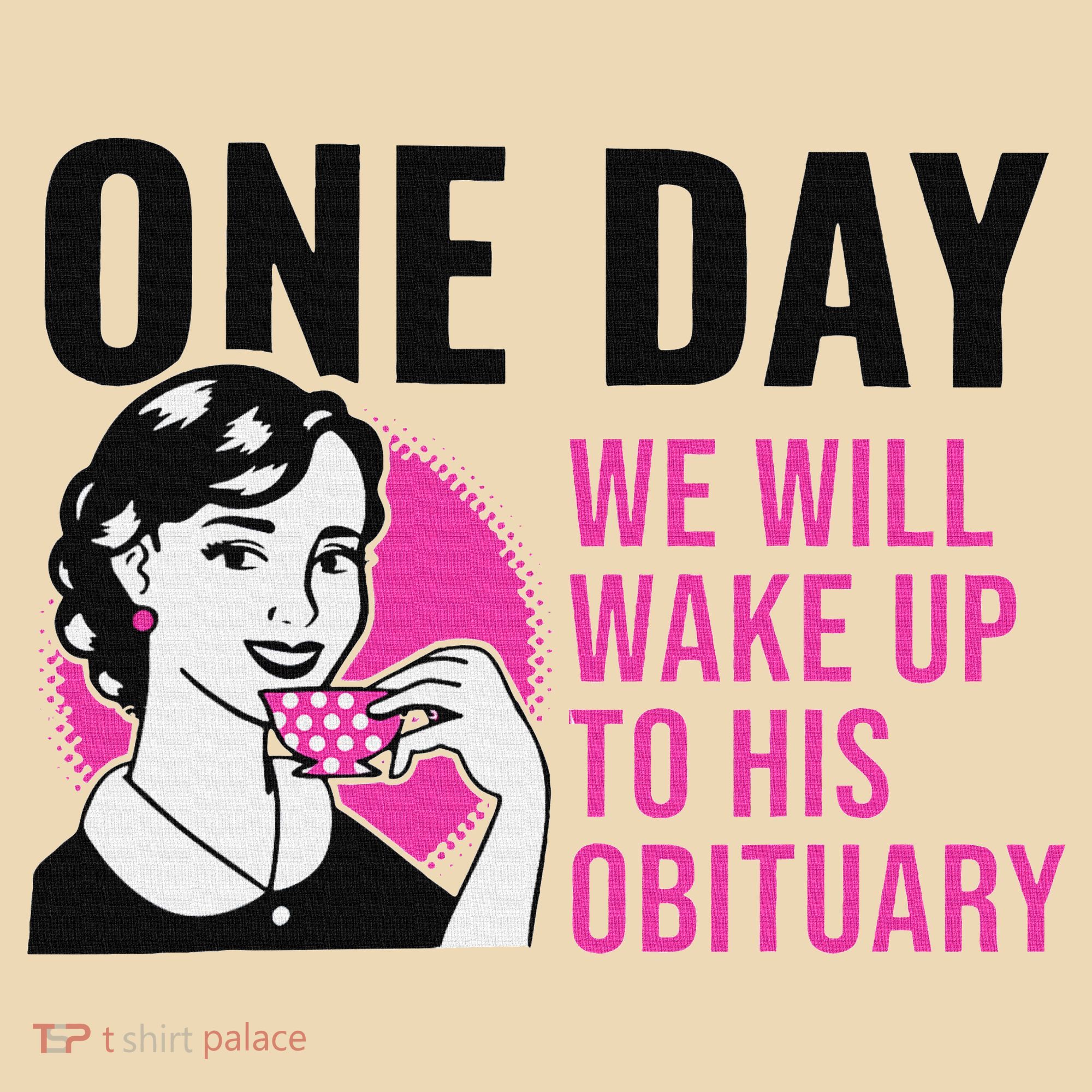 One Day We Will Wake Up To His Obituary Tote Bag