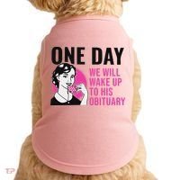 One Day We Will Wake Up To His Obituary Doggie Tank thumb 0