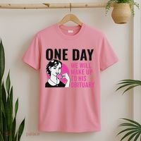 One Day We Will Wake Up To His Obituary T-Shirt thumb 2