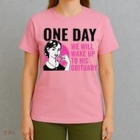One Day We Will Wake Up To His Obituary T-Shirt thumb 4