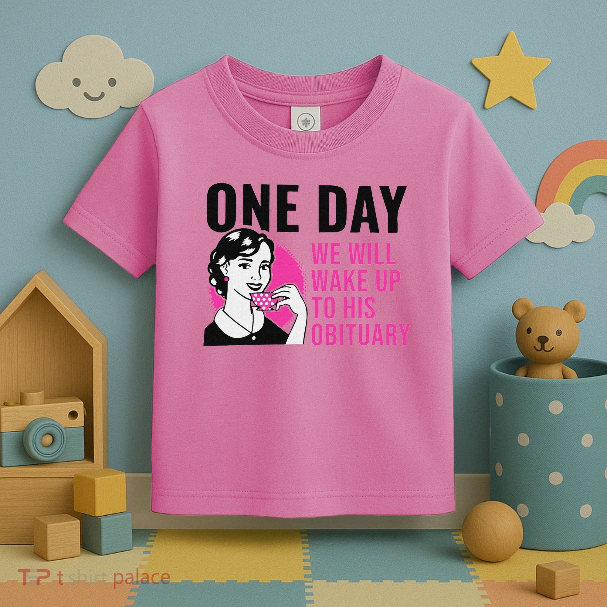 One Day We Will Wake Up To His Obituary Toddler T-Shirt