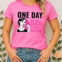 One Day We Will Wake Up To His Obituary Women's T-Shirt thumb 2
