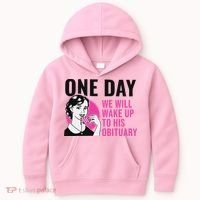 One Day We Will Wake Up To His Obituary Kids Hoodie thumb 0