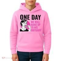 One Day We Will Wake Up To His Obituary Kids Hoodie thumb 4