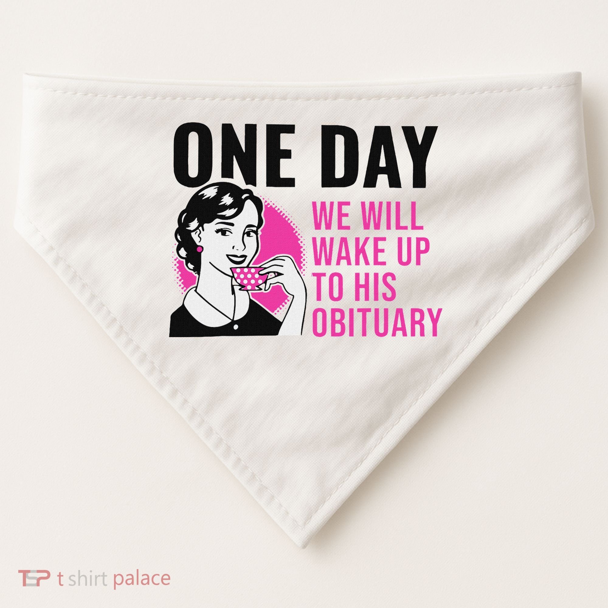 One Day We Will Wake Up To His Obituary USA-Made Doggie Bandana