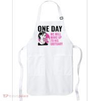 One Day We Will Wake Up To His Obituary Apron thumb 0